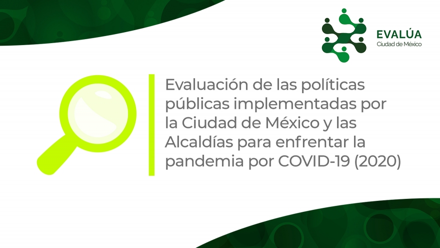 Evaluación de las políticas públicas implementadas por la Ciudad de México y las Alcaldías para enfrentar la pandemia por COVID-19 (2020)