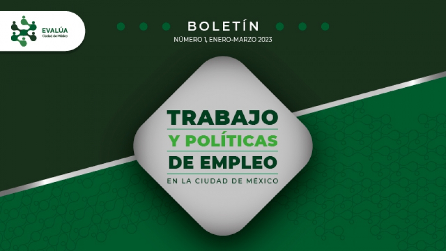 Boletín número 1 (enero-marzo 2023): Trabajo y políticas de empleo en la Ciudad de México